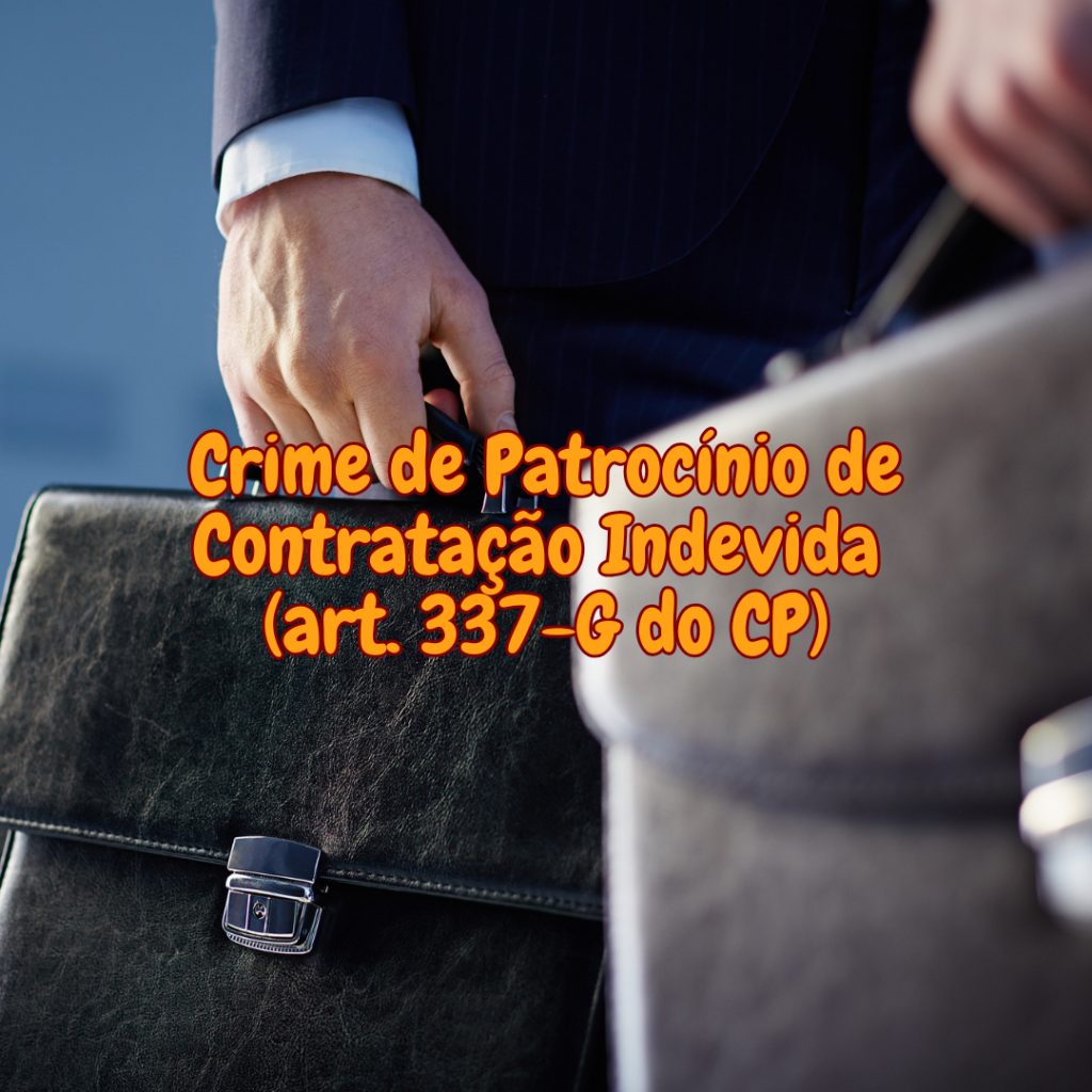 Crime de Patrocínio de Contratação Indevida (art. 337-G do CP)