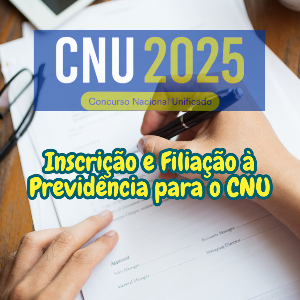 Inscrição e Filiação à Previdência para o CNU